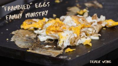 “Frambled” Eggs Family Ministry