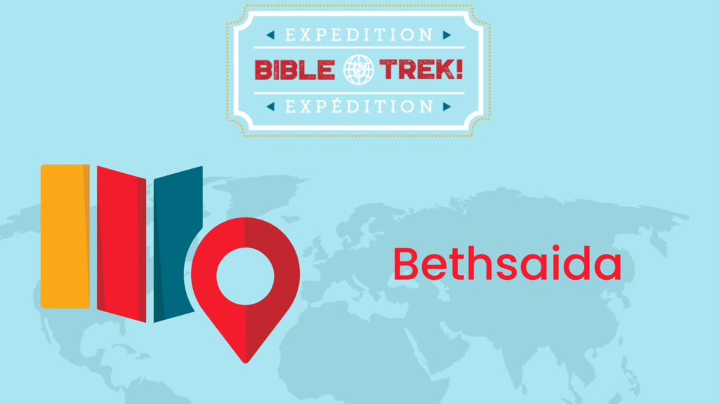 Let’s Go to Bethsaida!